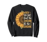 When You Can't Find The Sunshine Be The Sunshine Sudadera