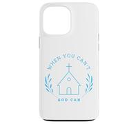 When you can't. God can. Christian Message Carcasa para iPhone 13 Pro Max