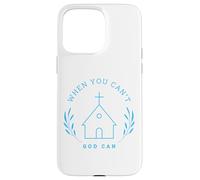 When you can't. God can. Christian Message Carcasa para iPhone 15 Pro Max