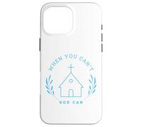 When you can't. God can. Christian Message Carcasa para iPhone 16 Pro Max