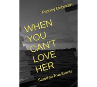 WHEN YOU CAN'T LOVE HER: Based on True Events
