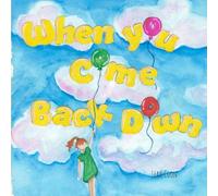 When You Come Back Down (Lyrical Childhood)