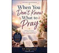 When You Don’t Know What to Pray: 90 Days of Scripture, Prayer, and Encouragement for When Words Won’t Come