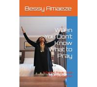 When You Don’t Know What to Pray: A Guided Prayer Book for Every Situation