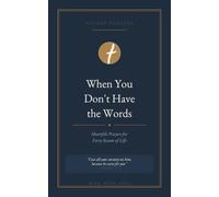 When You Don't Have the Words: Pocket Prayers for Anxious Days, Grateful Hearts, and Every Season of Life
