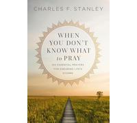 When You Don't Know What to Pray | Softcover: 100 Essential Prayers for Enduring Life's Storms