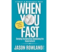 When You Fast: Denying the Natural & Awakening the Supernatural