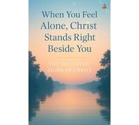 When You Feel Alone, Christ Stands Right Beside You: Find healing, comfort, spiritual strength, and renewed communion through the presence of the Holy Spirit.