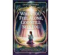 When You Feel Alone, God Still Sees You: 40 Daily Devotions for Healing, Peace, and Living Free from Loneliness