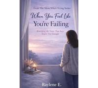 When You Feel Like You’re Failing: Rewriting the Voice That Says You’re Not Enough: 3 (The Mom Who’s Trying)