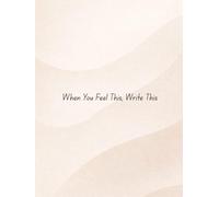 When You Feel This, Write This: A Mood-Based Guided Journal for Emotional Clarity, Reflection & Personal Growth and BEST FOR (2026) And 120 pages, ... & Mental Wellness for Women & Men(Warm Beige)