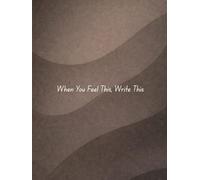 When You Feel This, Write This: A Mood-Based Guided Journal for Emotional Clarity, Reflection & Personal Growth and BEST FOR (2026) And 120 pages, ... Wellness for Women & Men(Dark Charcoal)