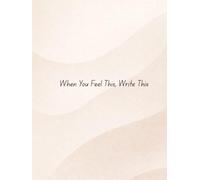 When You Feel This, Write This: A Mood-Based Guided Journal for Emotional Clarity, Reflection & Personal Growth and BEST FOR (2026) And 365 pages, ... & Mental Wellness for Women & Men(Warm Beige)