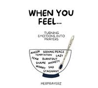 When You Feel...: Turning Emotions into Prayers.
