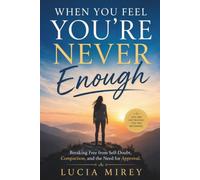 When You Feel You're Never Enough: Breaking Free from Self-Doubt, Comparison, and the Need for Approval (The Silent Battles of Life)