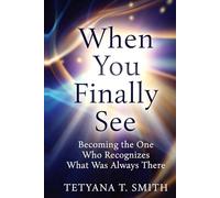 When You Finally See: Becoming the One Who Recognizes What Was Always There