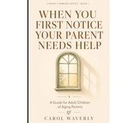 When You First Notice Your Parent Needs Help: A Guide for Adult Children of Aging Parents