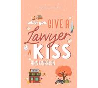 When You Give a Lawyer a Kiss: an age gap, workplace romance (Aspen Grove)