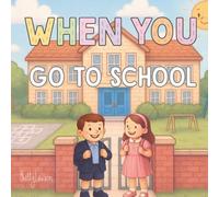 When You Go To School: A picture book to spark smiles, calm nerves, and start conversations between little people and their adults. (WHEN YOU Series)