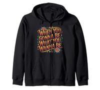 When You Gonna Be What You Wanna Be Sueños Ambiciones - Sudadera con Capucha