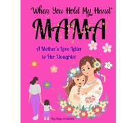 "When You Hold My Hand",MAMA: A Mother's Love Letter to Her Daughter