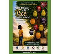 When You Look at My Tree: What Fruit Do You See?: Teacher Resource Guide (The Fruit on My Tree Teacher Resource Guide Series)