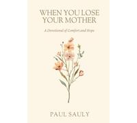 When You Lose Your Mother: A 52-Day Christian Devotional of Comfort and Hope After a Mother's Death