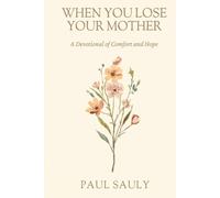 When You Lose Your Mother: A 52-Day Christian Devotional of Comfort and Hope After a Mother's Death