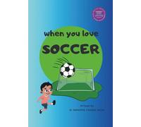 When you love Soccer: An Inspiring Story of Resilience, Emotional Wellness, and the Power of Mindset for kids-INTERACTIVE scannable QR'S for games