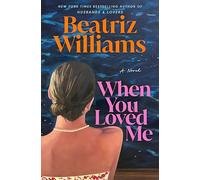 When You Loved Me: A Novel