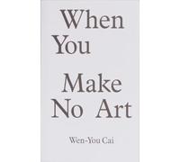 When You Make No Art
