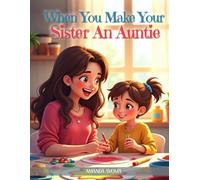 When You Make Your Sister An Auntie