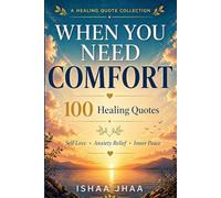 When You Need Comfort: 100 Healing Quotes, Reflection Prompts & Guided Journal for Self-Love, Anxiety Relief & Inner Peace
