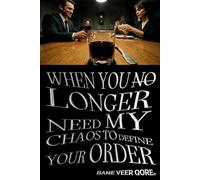 WHEN YOU NO LONGER NEED MY CHAOS TO DEFINE YOUR ORDER (English Version): Bane Veer Qore© (Christian Luis Giuliano Cabana, Kavhanna©, b. 1994) | A ... Edition | 2026 (Chronicles of Corrupt Matter)