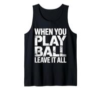 When You Play Ball Leave It All Sports Quotes Mindset |- Camiseta sin Mangas