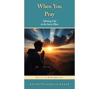 When You Pray: Meeting God in the Secret Place: 12 (By His Spirit)