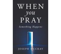 When You Pray: Something Happens