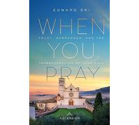 When You Pray: Trust, Surrender, and the Transformation of Your Soul