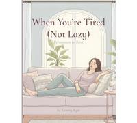 When You’re Tired (Not Lazy): Permission to Rest (The Quiet Seasons Collection)