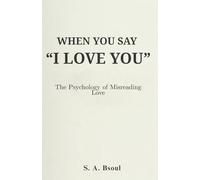 When You Say “I Love You”: The Psychology of Misreading Love