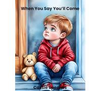 When You Say You'll Come (You’re Not Alone: Stories for Kids with Big Feelings)