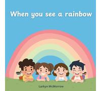 When you see a rainbow