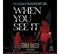 When You See It: How I Outsmarted & Outlasted Dirty John