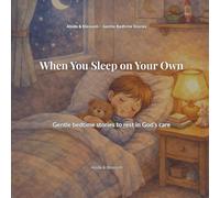When You Sleep on Your Own: Gentle bedtime stories to rest in God’s care (Abide & Blossom: Gentle Bedtime Stories)