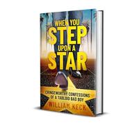 When You Step Upon a Star: Cringeworthy Confessions of a Tabloid Bad Boy