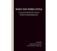 WHEN YOU WERE LITTLE: A collection of the chaos worth remembering - Emotional Chaos Edition (13-15 years)
