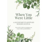 When You Were Little: A Grandparent’s Keepsake Memory Journal to Capture Stories, Recipes, Photos & Birthday Letters