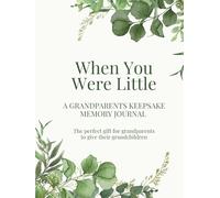 When You Were Little: A Grandparent’s Keepsake Memory Journal to Capture Stories, Recipes, Photos & Birthday Letters