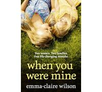 When You Were Mine: the best new emotional and powerful women’s fiction novel of 2025, perfect for fans of Jodi Picoult’s My Sister’s Keeper and Susan Lewis