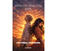 WHEN YOU WERE STILL RYAN: A Story of Memory, Love, and Becoming